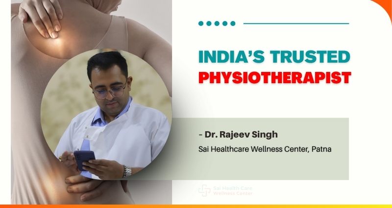 Dr. Rajeev Singh - Best Physiotherapist in India at Sai Healthcare, Patna